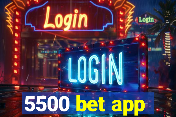 5500 bet app